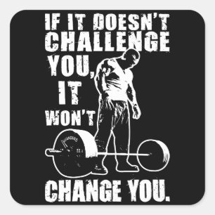If It Doesn't Challenge You, It Won't Change You Square Sticker