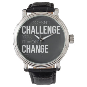 If It Doesn't Challenge You, It Won't Change You Watch