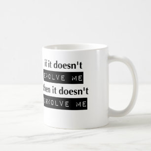 If It Doesn't Evolve Me, It Doesn't Involve Me Coffee Mug