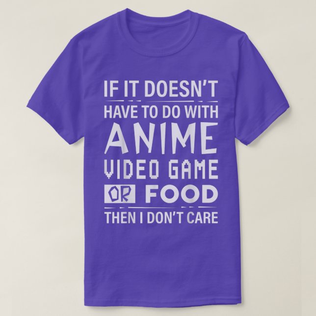If It Doesn't Have To Do With Anime Video Game Or  T-Shirt (Design Front)