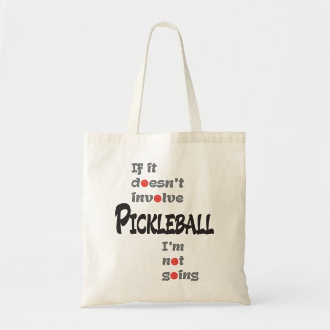 IF IT DOESN'T INVOLVE PICKLEBALL TOTE BAG (Front)