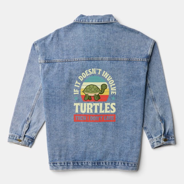 If It Doesn't Involve Turtles Then I Don't Care Denim Jacket (Back)