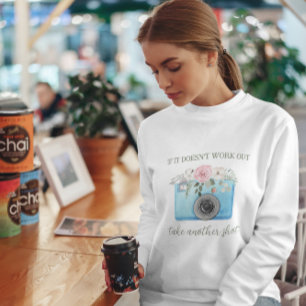 If It Doesn't Work Out Photographer Sweatshirt