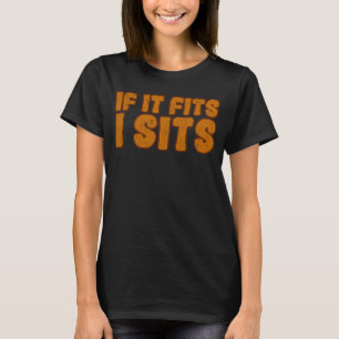 If It Fits I Sits T-Shirt