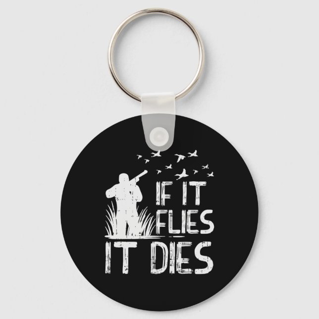 If It Flies Dies Duck Goose Quail Pheasant Hunt Hu Key Ring (Front)