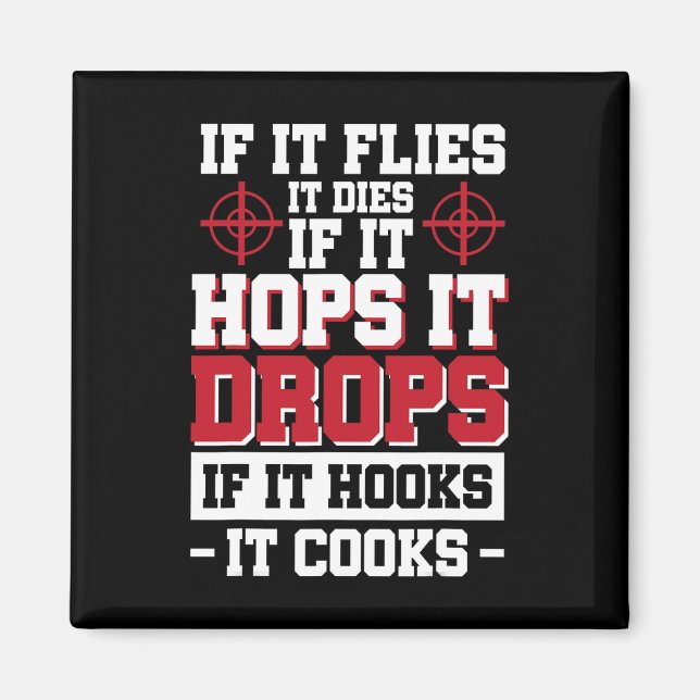 If It Flies It Dies If It Hops It Drops If It Hook Magnet (Front)