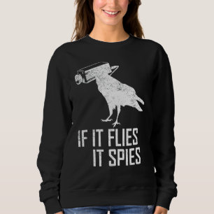 If It Flies It Spies Conspiracy Theory Birds Arenu Sweatshirt
