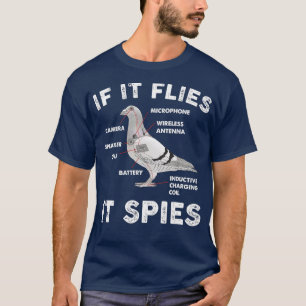 If It Flies It Spies Pigeon Anatomy Bird Aren't Re T-Shirt