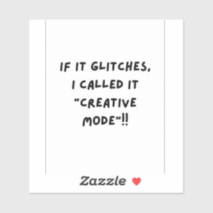 If it Glitches, I'm call it " Creative Mode"