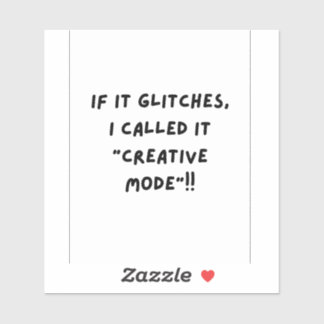 If it Glitches, I'm call it " Creative Mode"