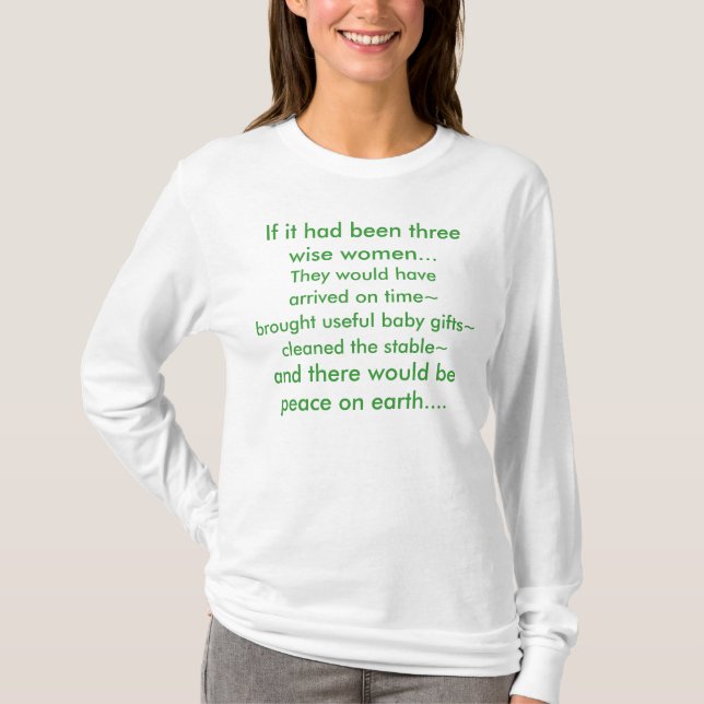 If it had been three wise women..., They would ... T-Shirt (Front)