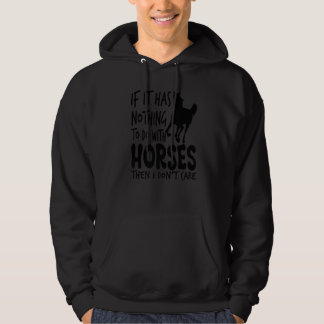 If It Has Nothing To Do With Horses Horseback Ridi Hoodie