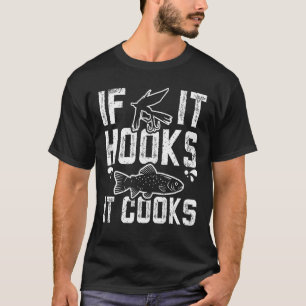If it hooks It cooks fly fishing T-Shirt