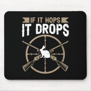 If It Hops - It Drops Quote For A Rabbit Hunter Mouse Pad