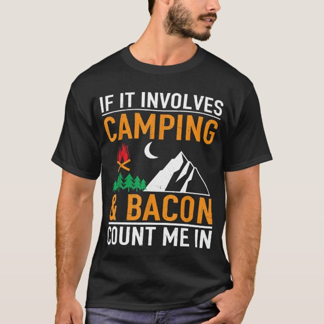 If It Involves Bacon Count Me In Funny Camping T-Shirt (Front)