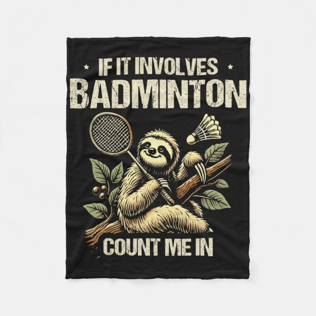 If It Involves Badminton Count Me In Shuttle 1  Fleece Blanket (Front)