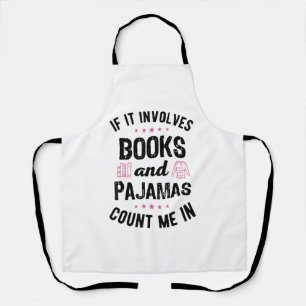 If It Involves Books and Pyjamas Book Lover Bookwo Apron
