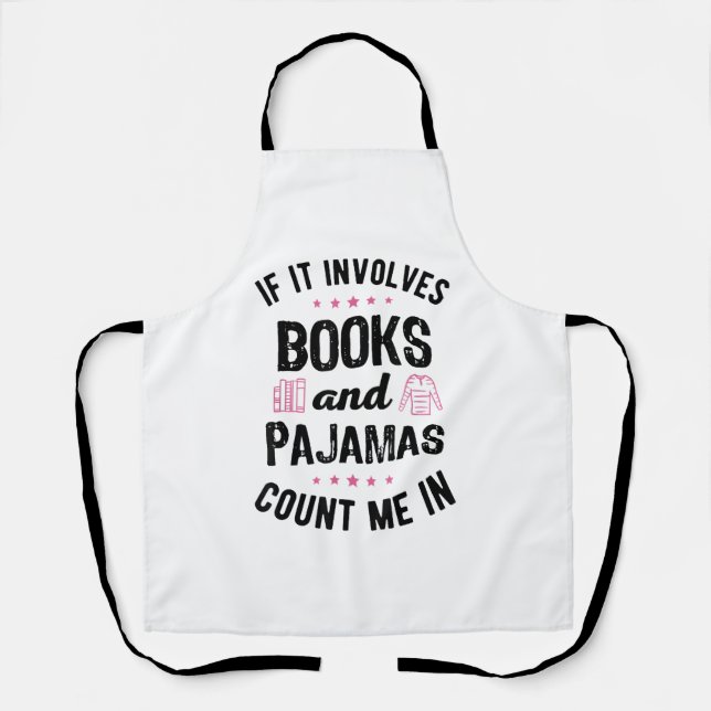 If It Involves Books and Pyjamas Book Lover Bookwo Apron (Front)
