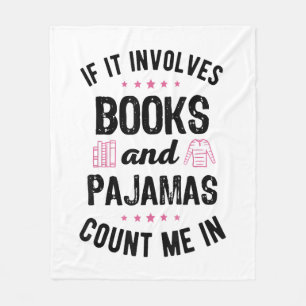 If It Involves Books and Pyjamas Book Lover Bookwo Fleece Blanket