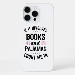 If It Involves Books and Pyjamas Book Lover Bookwo iPhone 16 Pro Max Case