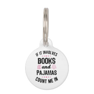 If It Involves Books and Pyjamas Book Lover Bookwo Pet Tag