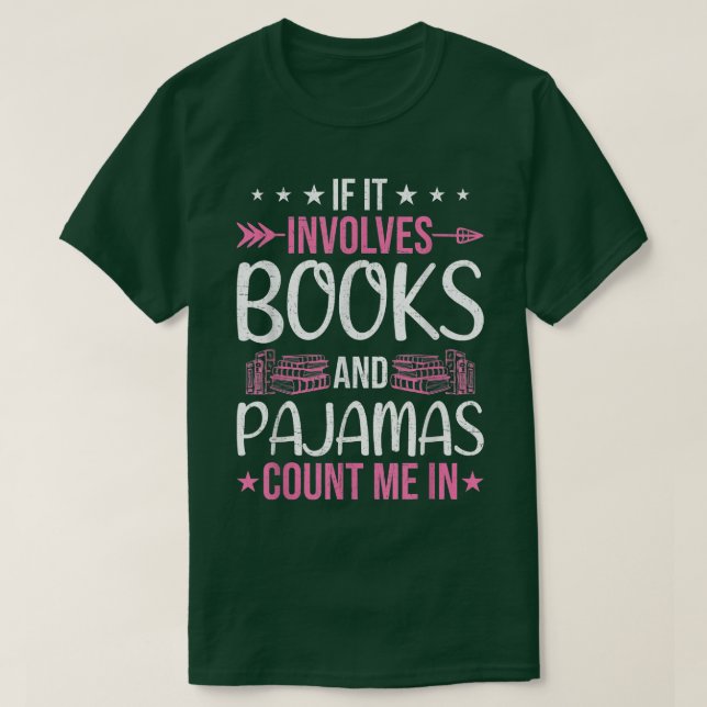 If It Involves Books and Pyjamas Book Lovers Readi T-Shirt (Design Front)