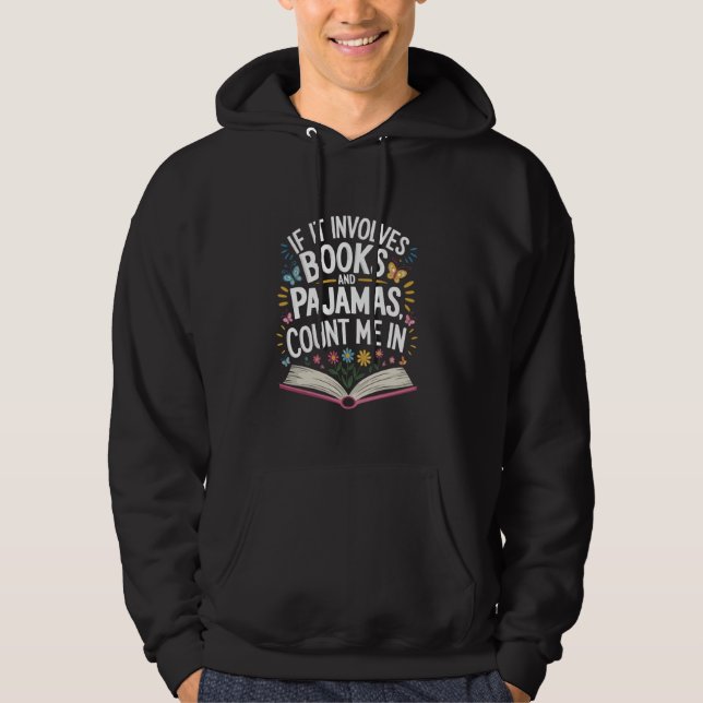 If It Involves Books and Pyjamas Count Me In Readi Hoodie (Front)