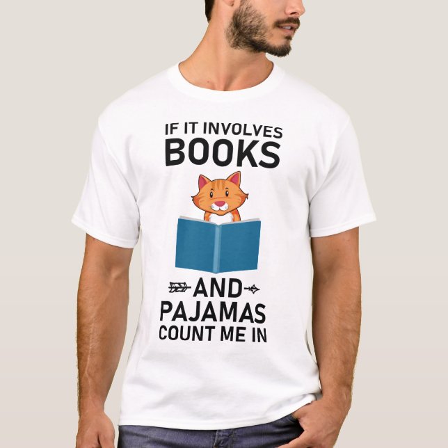 If It Involves Books and Pyjamas Count Me T-Shirt (Front)