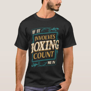 If It Involves Boxing Count Me  Boxer Humour Sparr T-Shirt
