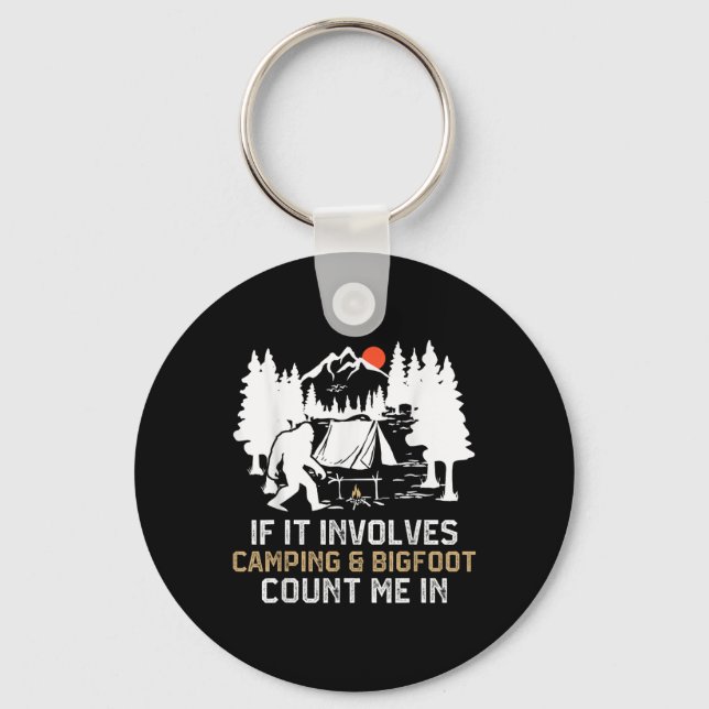 If It Involves Camping &amp; Bigfoot Count Me In F Key Ring (Front)