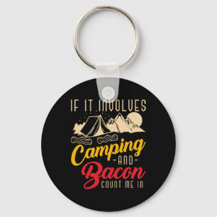 If It Involves Camping And Bacon Count Me In Funny Key Ring