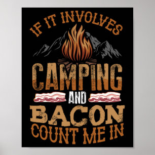 If It Involves Camping And Bacon Count Me In Funny Poster