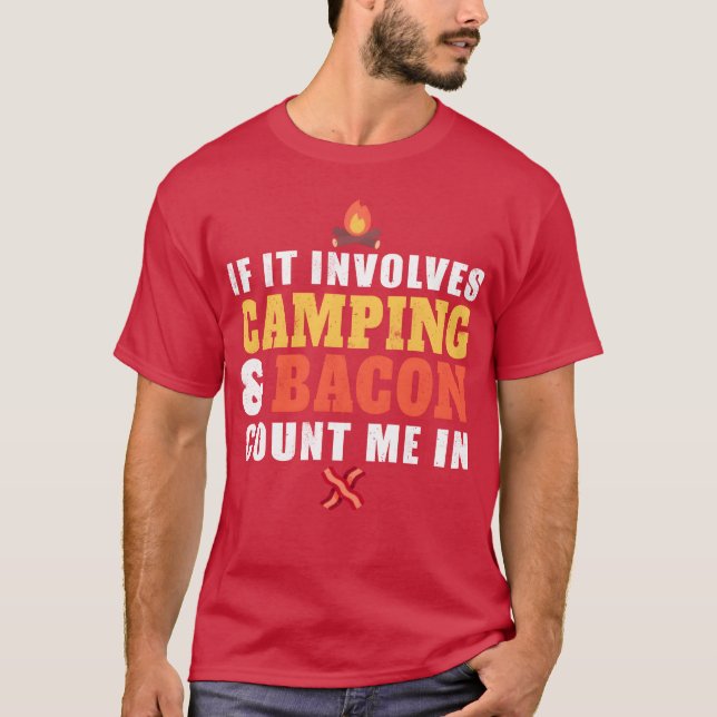 If It Involves Camping And Bacon Count Me In girl  T-Shirt (Front)