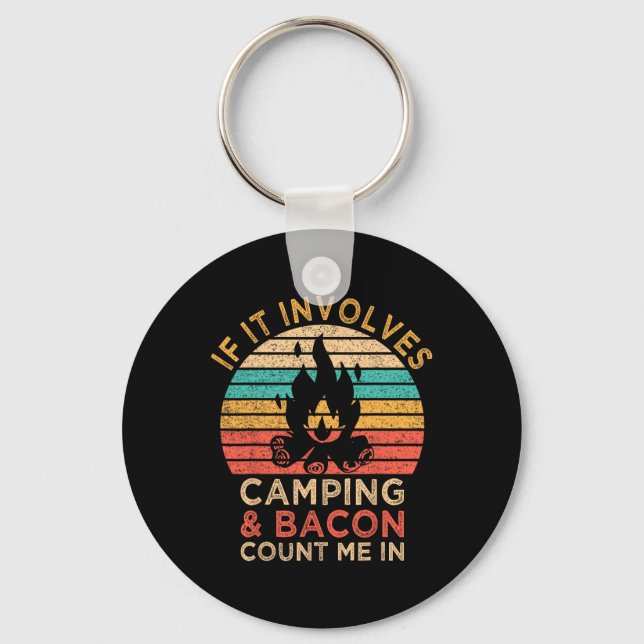 If It Involves Camping And Bacon Count Me In Outdo Key Ring (Front)