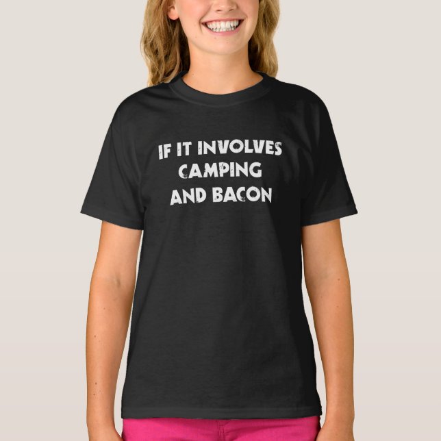 If It Involves Camping And Bacon T-Shirt (Front)