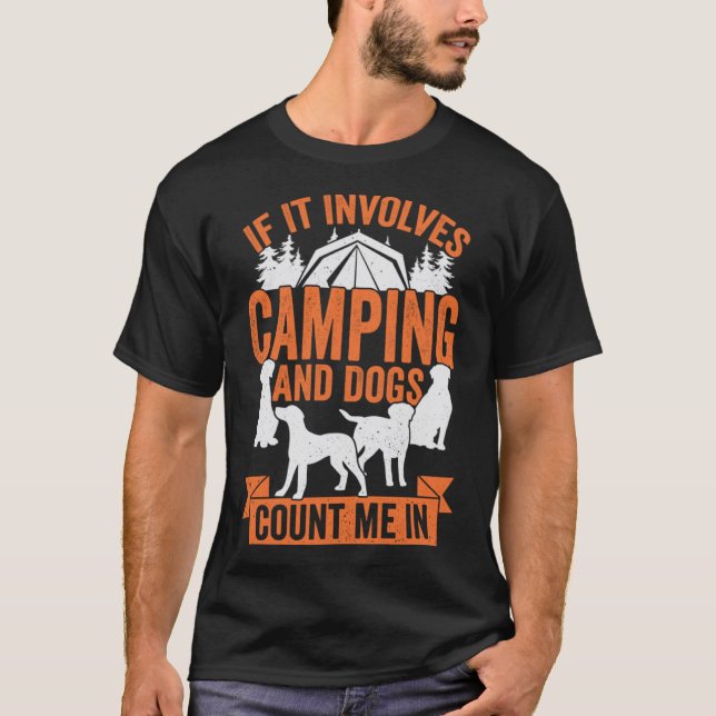 If It Involves Camping And Dogs Count Me In T-Shirt (Front)