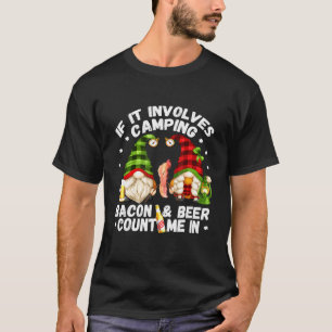 If It Involves Camping Bacon Count Me In Camper Gn T-Shirt