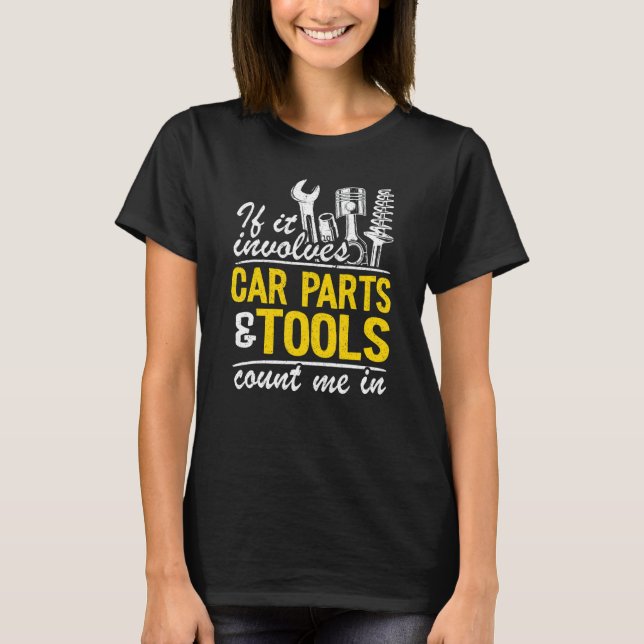If It Involves Car Parts & Tools Count Me In Dad M T-Shirt (Front)