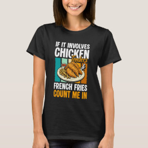 If It Involves Chicken Tenders French Fries Count  T-Shirt