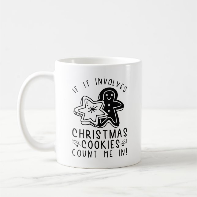 If It Involves Christmas Cookies Count Me In Coffee Mug (Left)