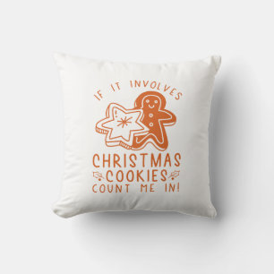 If It Involves Christmas Cookies Count Me In Cushion