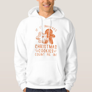 If It Involves Christmas Cookies Count Me In Hoodie