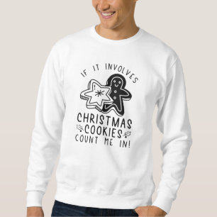 If It Involves Christmas Cookies Count Me In Sweatshirt