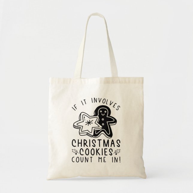 If It Involves Christmas Cookies Count Me In Tote Bag (Front)