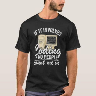 If It Involves Coding & No People Count Me In Prog T-Shirt