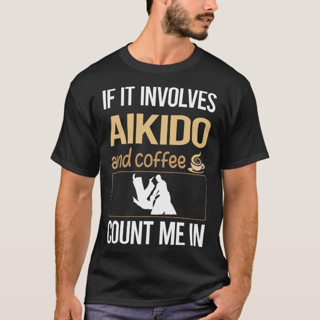 If It Involves Coffee Aikido T-Shirt (Front)