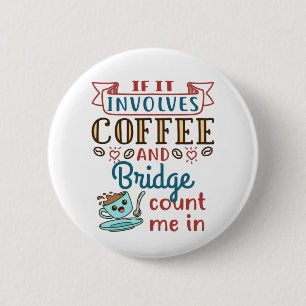 If It Involves Coffee and Bridge Cute Card Game 6 Cm Round Badge