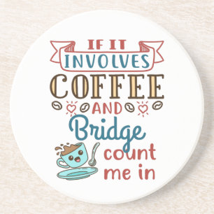 If It Involves Coffee and Bridge Cute Card Game Coaster