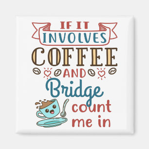 If It Involves Coffee and Bridge Cute Card Game Magnet
