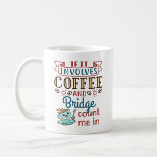 If It Involves Coffee and Bridge Cute Card Game Mug